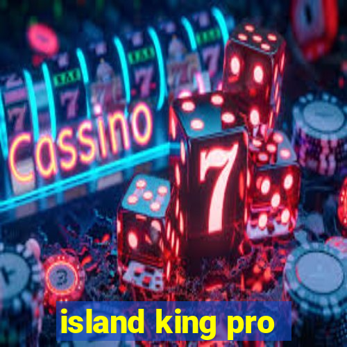 island king pro