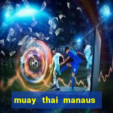 muay thai manaus cidade nova