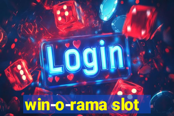 win-o-rama slot