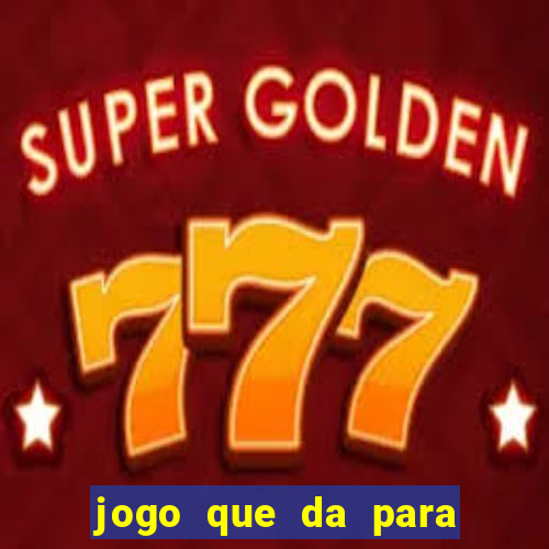 jogo que da para ganhar dinheiro