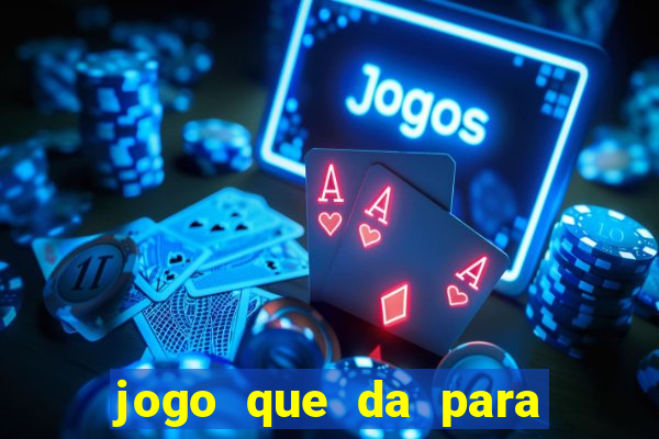 jogo que da para ganhar dinheiro