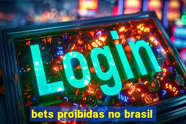 bets proibidas no brasil