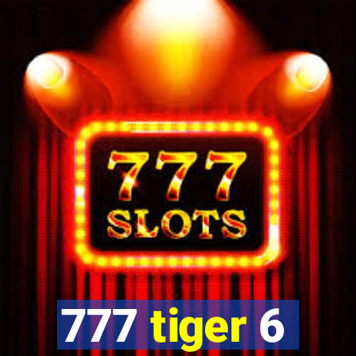 777 tiger 6