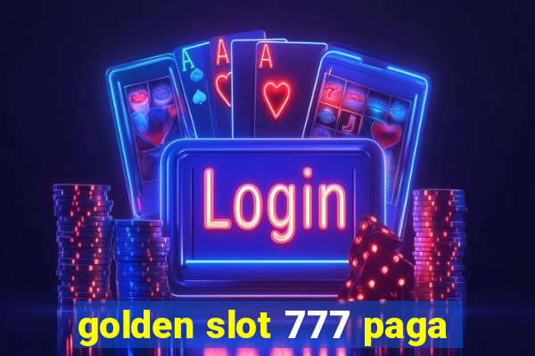 golden slot 777 paga