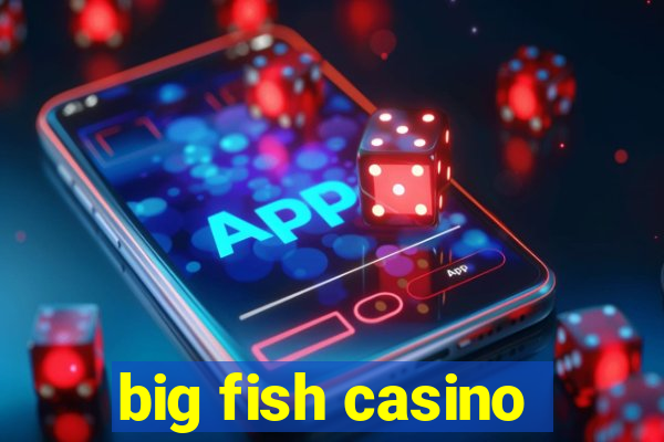 big fish casino