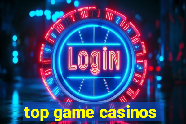 top game casinos