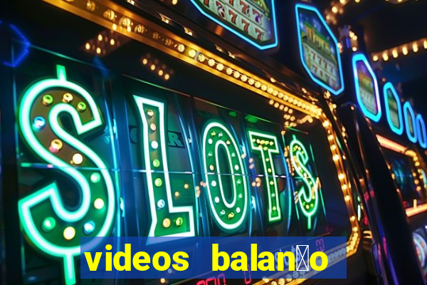 videos balan莽o geral bahia