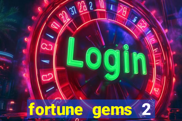 fortune gems 2 demo gr谩tis