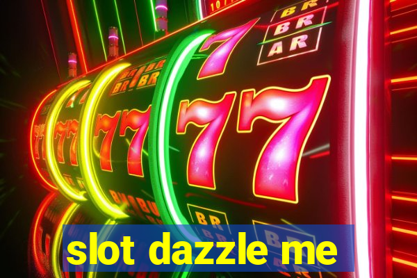 slot dazzle me