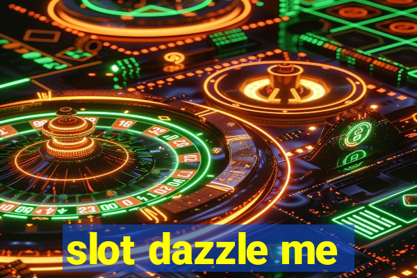 slot dazzle me