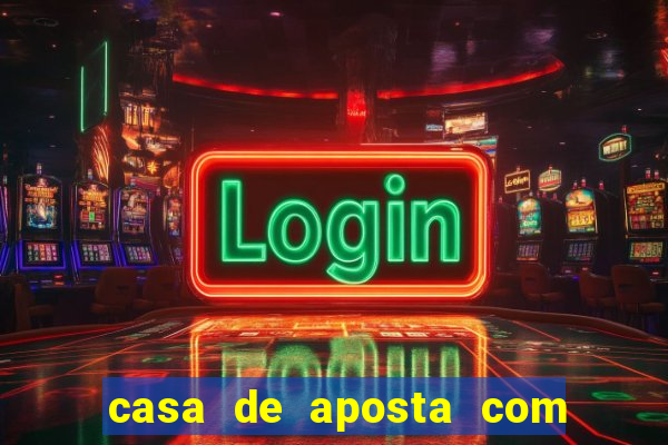 casa de aposta com bonus sem dep贸sito