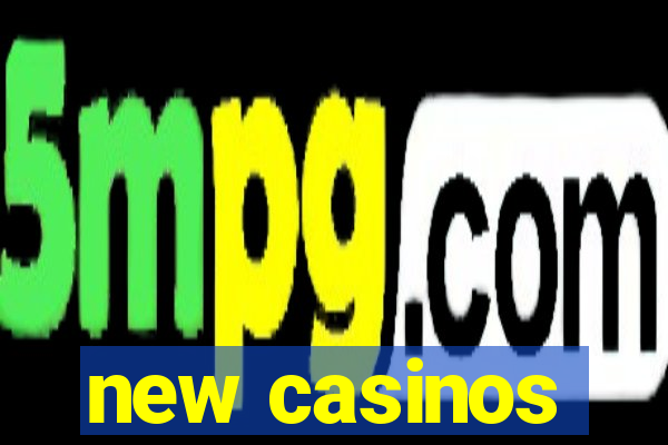 new casinos