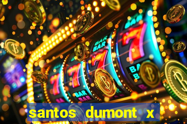 santos dumont x juiz de fora