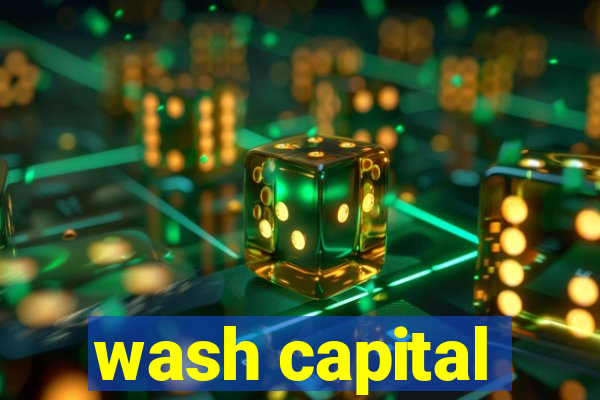 wash capital