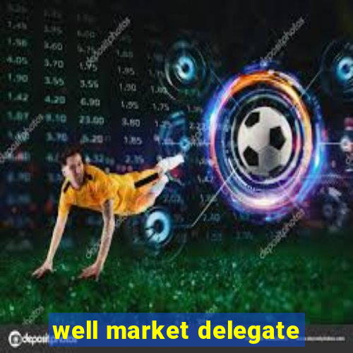 well market delegate