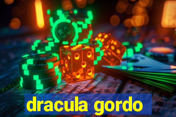 dracula gordo