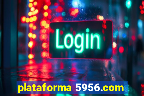 plataforma 5956.com