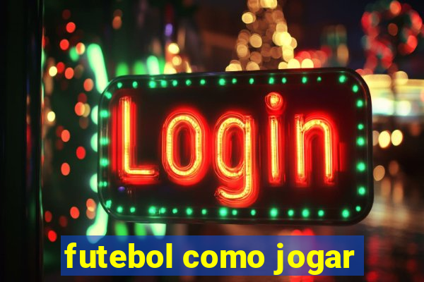 futebol como jogar