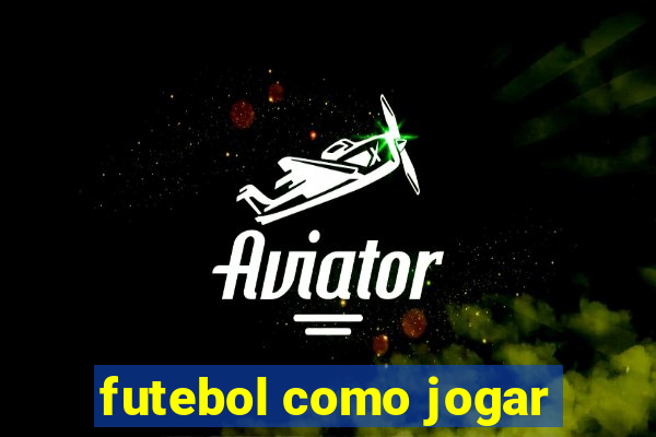 futebol como jogar