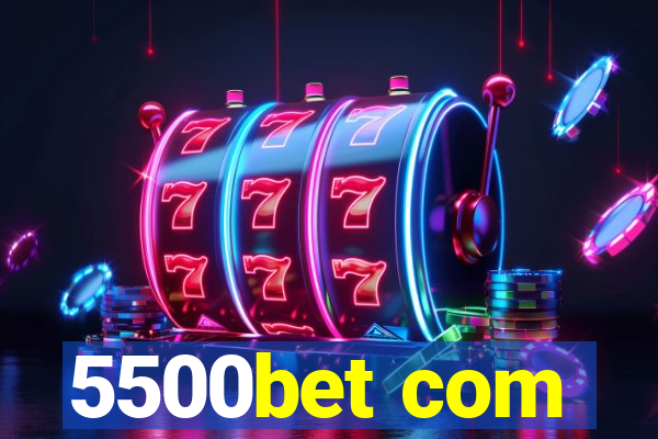 5500bet com