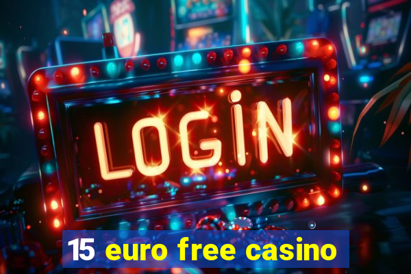 15 euro free casino