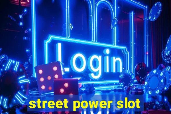 street power slot