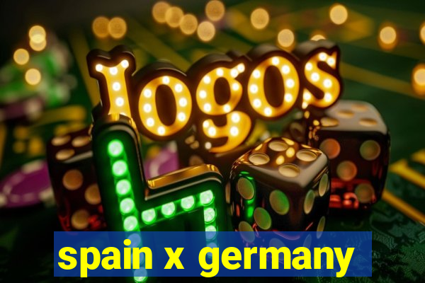 spain x germany