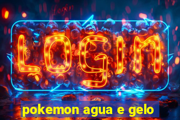 pokemon agua e gelo