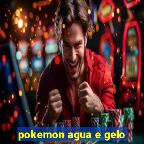 pokemon agua e gelo