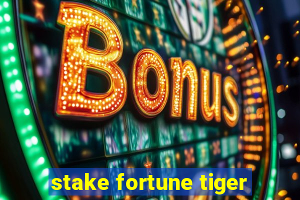 stake fortune tiger