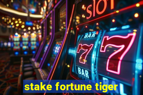 stake fortune tiger