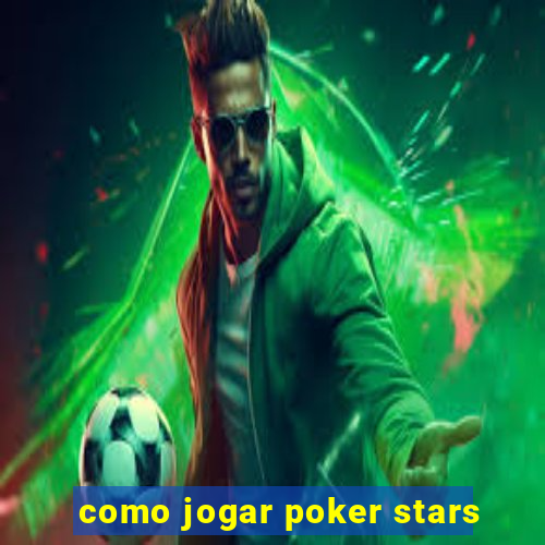 como jogar poker stars