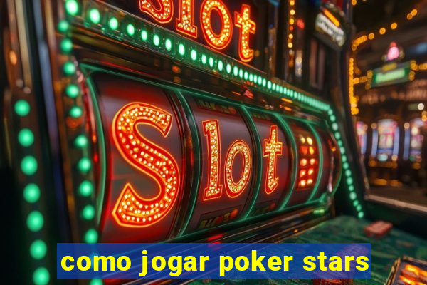 como jogar poker stars