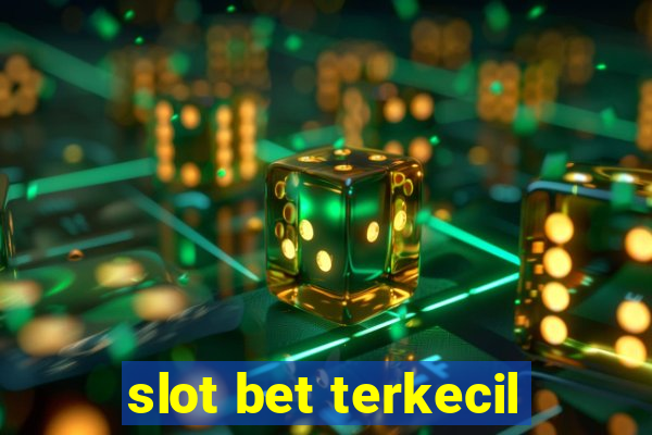 slot bet terkecil