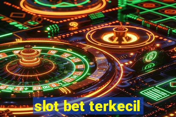 slot bet terkecil