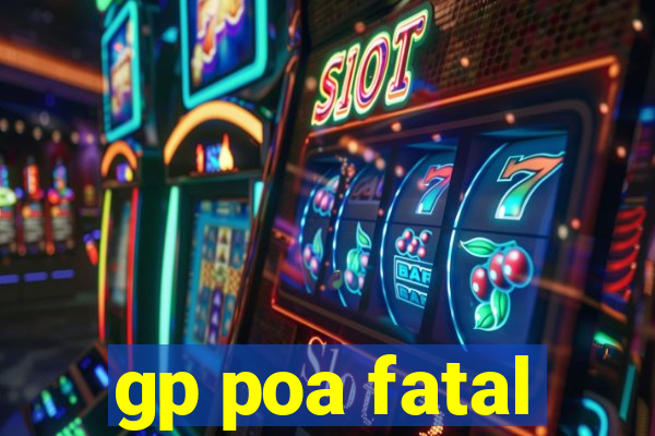 gp poa fatal