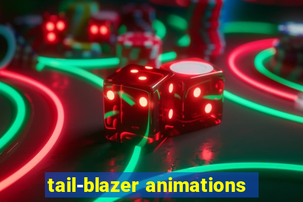 tail-blazer animations