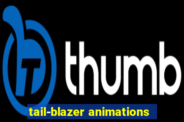 tail-blazer animations