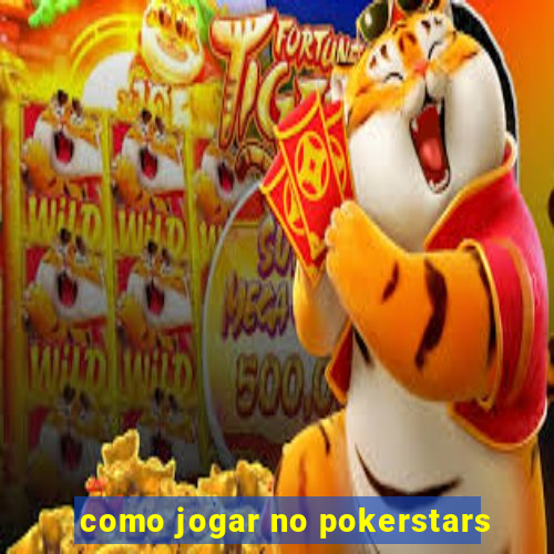 como jogar no pokerstars