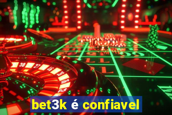 bet3k é confiavel