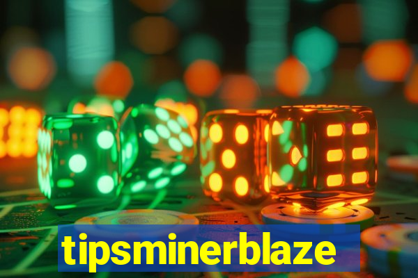 tipsminerblaze