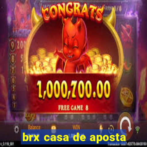 brx casa de aposta