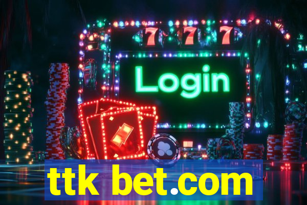 ttk bet.com