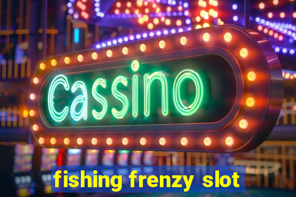 fishing frenzy slot