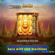 bars with slot machines