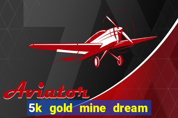 5k gold mine dream drop slot