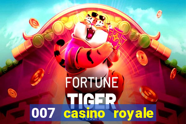 007 casino royale 007 vive e deixa morrer