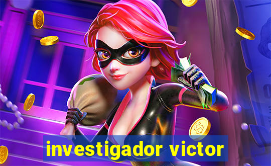 investigador victor