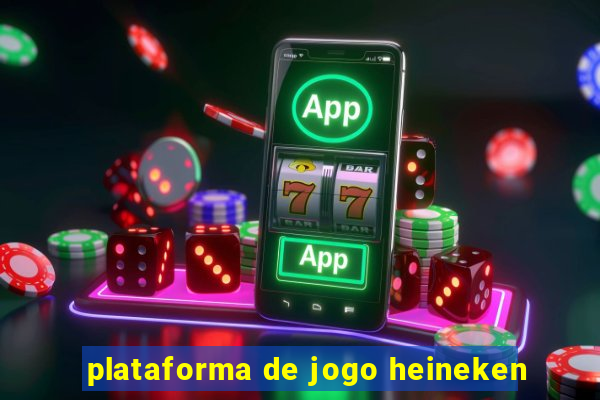 plataforma de jogo heineken