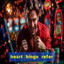 heart bingo refer a friend